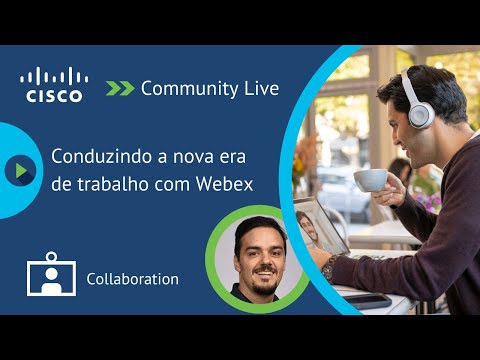 Nova era de trabalho remoto com Cisco Webex