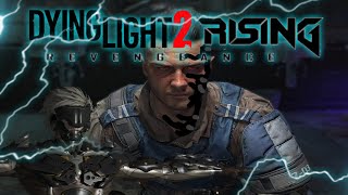 Dying light 2 Rising: Revengeance