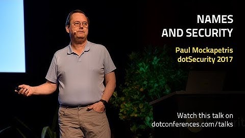 dotSecurity 2017 - Paul Mockapetris - Names and Security
