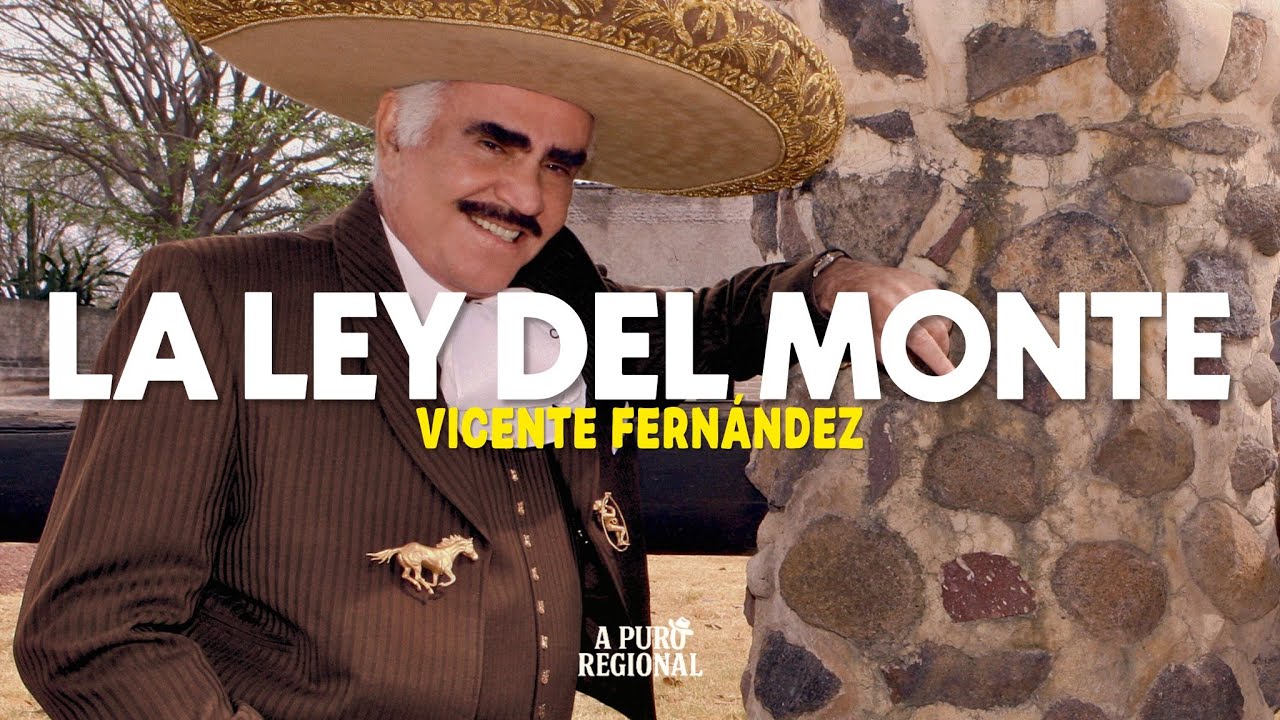 Vicente Fernández – La Ley del Monte (Letra)