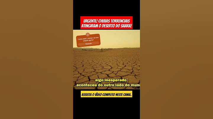 TEMPESTADE NO DESERTO! O MUNDO TÁ ESTRANHO! CHUVA TORRENCIAL NO DESERTO DO SAARA! E AGORA?