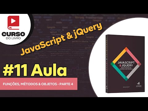 JavaScript & jQuery - Aula 11 - Funções, Métodos & Objetos #4 Parte