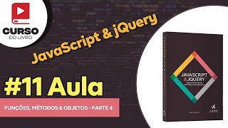 JavaScript & jQuery - Aula 11 - Funções, Métodos & Objetos #4 Parte
