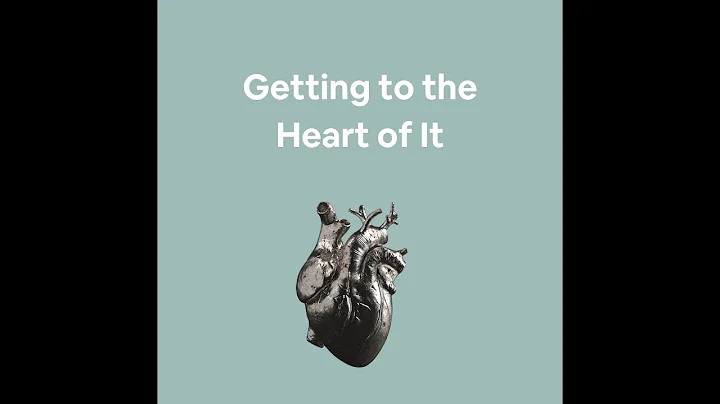 Getting to the Heart of It