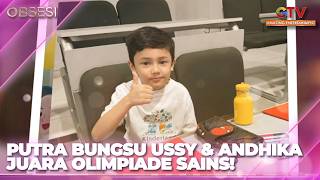 USSY \u0026 ANDHIKA'S YOUNGEST SONS WIN SCIENCE OLYMPIAD | OBSESSION