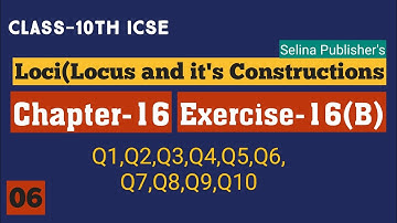 Class-10th Maths ICSE || Loci(Locus & Its constructions) || Chapter 16 || Ex-16(B) Q1 to Q10