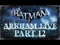 Batman: Arkham Series LIVE Playthrough Part 12 - World&#39;s Greatest Detective