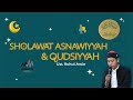 SHOLAWAT ASNAWIYYAH &amp; QUDSIYYAH | HBH AL MUBAROK QUDSIYYAH 1443 H.