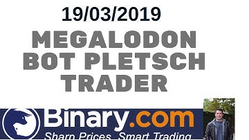 New Bot Binary.com Megalodont No Martingale!  Operação 19.03.2019
