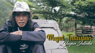 YAYAN JATNIKA - MEGAT TEUTEUPAN