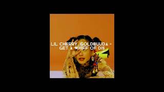 lil cherry, goldbuuda - get a whiff of dis ( sped up )