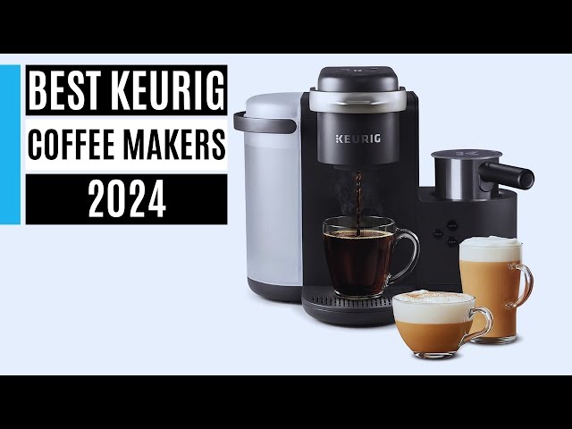 Best Keurig Coffee Makers 2023: Tested by the experts 