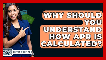 Why Should You Understand How APR Is Calculated? - CreditGuide360.com