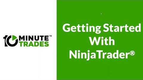 06 - Getting Started With NinjaTrader® (QUICK START)