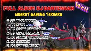 DJ BANTENGAN VIRAL FULL ALBUM TERBARU | DJ BOJO BIDUAN | FULL MBEROT 2024