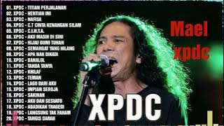 Koleksi Lagu Terkenal Kumpulan XPDC_Lagu Yang Menyentuh Hati Pendengar (Al-fatihah!Untuk arwah Mael)