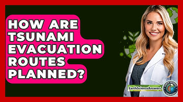 How Are Tsunami Evacuation Routes Planned? - Earth Science Answers