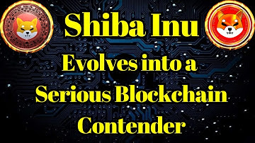 Breaking Coin | Here is How Shiba Inu Evolves into a Serious Blockchain Contender