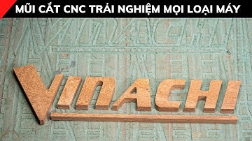 MŨI CẮT CNC TRẢI NGHIỆM MỌI LOẠI MÁY | www.vinachi.vn