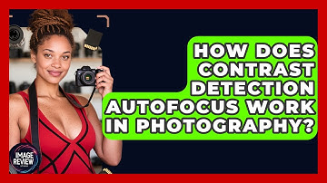 How Does Contrast Detection Autofocus Work In Photography? - Image Review Studio