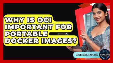 Why Is OCI Important For Portable Docker Images? - Server Logic Simplified