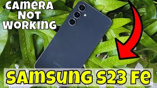 How To Fix Samsung Galaxy S23 FE Camera Not Working Camera Failed Error