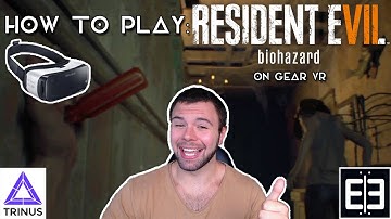 How To Play Resident Evil 7 On Gear VR!! - Trinus Setup Tutorial