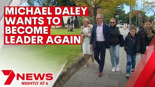 Michael Daley wants to become NSW Labor leader again | 7NEWS