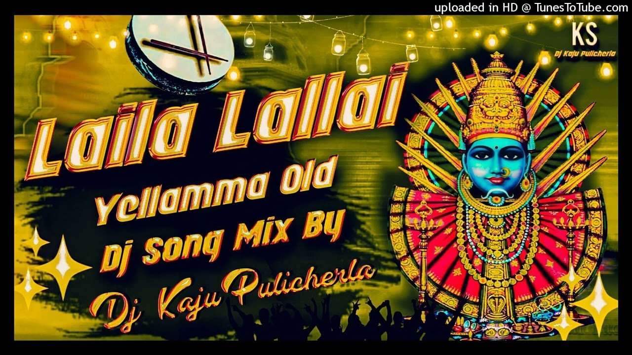 LAILA LALLAI YELLAMMA OLD SONG MIX BY DJ PRAVEEN SMYLE FROM NALGONDA  yellamma songs
