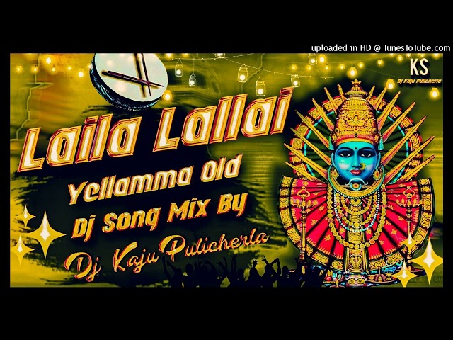 LAILA LALLAI YELLAMMA OLD SONG MIX BY DJ PRAVEEN SMYLE FROM NALGONDA #yellamma songs class=