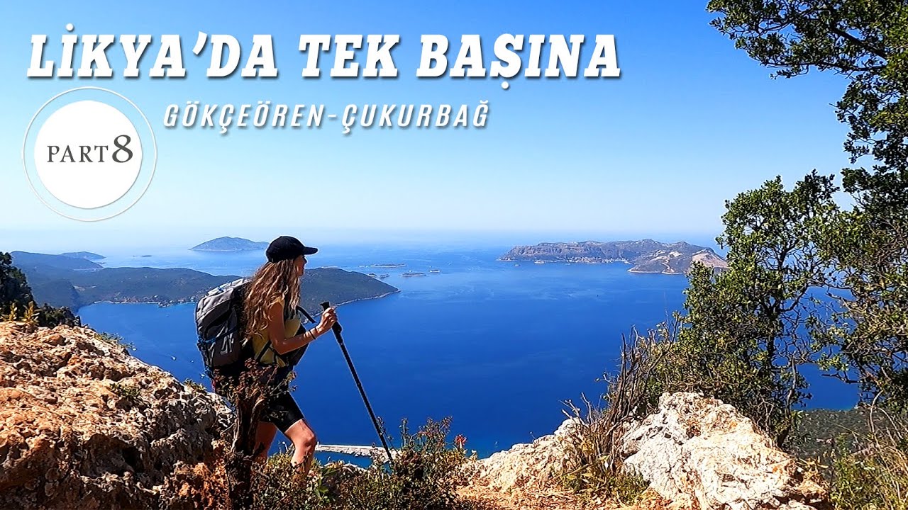 LİKYA' DA TEK BAŞINA PART - 8 | GÖKÇEÖREN - ÇUKURBAĞ | Uzun ve Yorucu Parkur