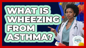 What Is Wheezing From Asthma?
