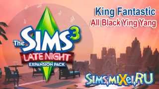 King Fantastic - All Black Ying Yang - Soundtrack The Sims 3 Late Night