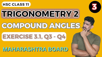 Lecture 3 | Exercise 3.1, Q3 - Q4 | Trigonometry 2 | HSC Class 11 | Maharashtra Board
