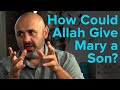 How Could Allah Give Mary A Son? Tawhid Dilemma Ep. 8