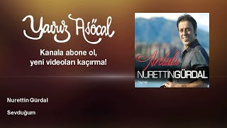 Nurettin Gürdal - Sevduğum