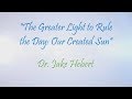 The Greater Light to Rule the Day: Our Created Sun 7/30/17 PM