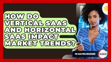 How Do Vertical SaaS And Horizontal SaaS Impact Market Trends? - The SaaS Pros Breakdown
