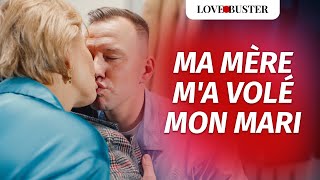 Ma Mère M'A Volé Mon Mari | @LoveBusterFrance