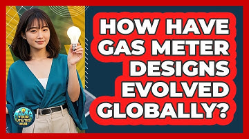 How Have Gas Meter Designs Evolved Globally? - Your Utilities Hub