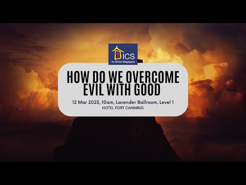 12 Mar 2023 Service : How Do We Overcome Evil With Good? (Dr Ingrid)