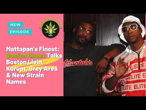 Mattapan's Finest: Boston Cheez Talks Boston Livin, Kurupt, Grey Area & New Strain Names