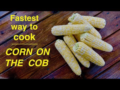 Fastest Easiest Way ● To Cook Corn On The Cob