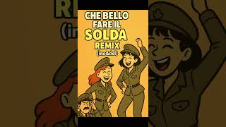 Che Bello Fare Il Soldà Remix Ino&Del