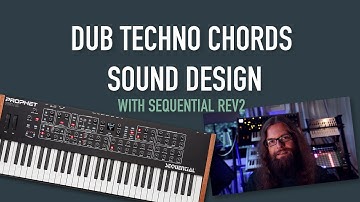 Dub Techno Chords  - Sound Design with Sequential Rev 2
