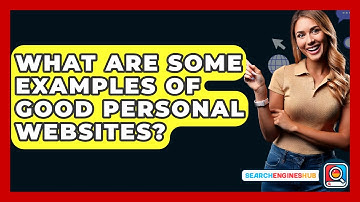 What Are Some Examples Of Good Personal Websites? - SearchEnginesHub.com