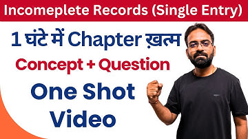 Incomplete Records | Single Entry System | One Shot | Financial Accounting