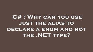 C# : Why can you use just the alias to declare a enum and not the .NET type?