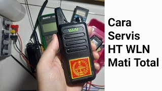 Cara Servis / Service HT Handy Talky Walkie Talkie WLN KDC1 / KD-C1 Mati Total Jatuh Masuk ke Air