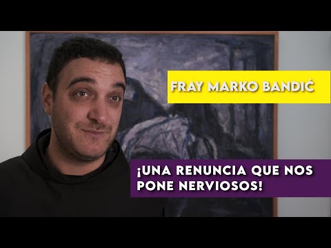 fray Marko Bandić - ¡Una renuncia que nos pone nerviosos!